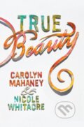 Kniha: True Beauty (Carolyn Mahaney a Nicole Mahaney Whitacre). Crossway Books, 2017