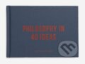 Kniha: Philosophy in 40 ideas (The School of Life). The School of Life Press, 2020