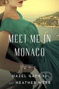 Kniha: Meet Me in Monaco (Hazel Gaynor a Heather Webb). , 2019