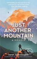 Kniha: Just Another Mountain (Sarah Jane Douglas). Elliott and Thompson, 2019