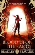 Kniha: Blood upon the Sand (Bradley Beaulieu). Gollancz, 2017