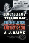 Kniha: Dewey Defeats Truman (A. J. Baime). Mariner Books, 2020