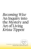 Kniha: Becoming Wise (Krista Tippett). Corsair, 2017