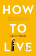 Kniha: How to Live (Judith Valente). William Collins, 2019