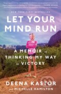 Kniha: Let Your Mind Run (Deena Kastor a Michelle Hamilton). Ballantine, 2019