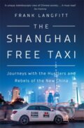 Kniha: The Shanghai Free Taxi (Frank Langfitt). W&N, 2019