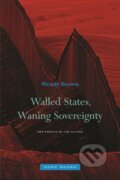 Kniha: Walled States, Waning Sovereignty (Wendy Brown). Zone Books, 2017