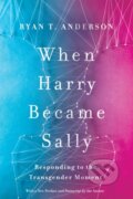 Kniha: When Harry Became Sally (Ryan T. Anderson). , 2019