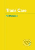 Kniha: Trans Care (Hil Malatino). University of Minnesota Press, 2020