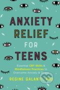 Kniha: Anxiety Relief for Teens (Regine Galanti). , 2020