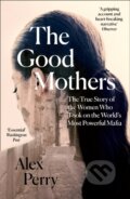 Kniha: The Good Mothers (Alex Perry). William Collins, 2019