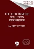 Kniha: The Autoimmune Solution Cookbook (Amy a M.D. Myers). HarperOne, 2018