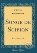 Kniha: Songe De Scipion (Ciceron Ciceron). Forgotten Books, 2018