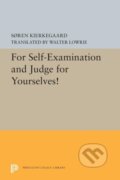 Kniha: For Self-Examination and Judge for Yourselves! (Søren Kierkegaard). Princeton University Press, 2019