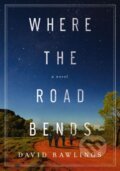 Kniha: Where the Road Bends (David Rawlings). Thomas Nelson Publishers, 2020