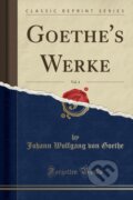 Kniha: Goethes Werke (Johann Wolfgang von Goethe). Forgotten Books, 2018