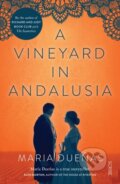 Kniha: A Vineyard in Andalusia (Maria Duenas). Scribe Publications, 2017