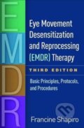 Kniha: Eye Movement Desensitization and Reprocessing (EMDR) Therapy, Third Edition (Francine a United States) Shapiro). Guilford Press, 2018