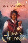 Kniha: Time's Children (D B Jackson). Angry Robot, 2018