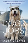Kniha: Dogs With Jobs (Laura Greaves). Trapeze, 2018