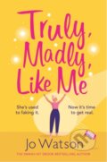 Kniha: Truly, Madly, Like Me (Jo Watson). Headline Eternal, 2020