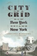 Kniha: City on a Grid (Gerard Koeppel). Da Capo, 2017