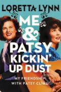 Kniha: Me & Patsy Kickin' Up Dust (Loretta Lynn). Grand Central Publishing, 2020