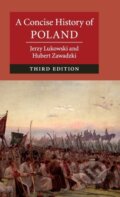 Kniha: A Concise History of Poland (Hubert Zawadzki a Jerzy Lukowski). Cambridge University Press, 2019