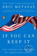 Kniha: If You Can Keep It (Eric Metaxas). , 2017