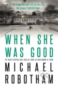 Kniha: When She Was Good (Michael Robotham). Sphere, 2020