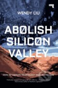 Kniha: Abolish Silicon Valley (Wendy Liu). Repeater, 2020
