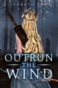 Kniha: Outrun the Wind (Elizabeth Tammi). Flux, 2018