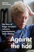 Kniha: Against the Tide (Sir Roger Scruton). Bloomsbury, 2022
