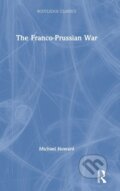 Kniha: The Franco-Prussian War (Michael Howard). Routledge, 2021