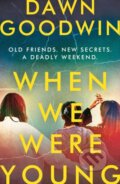 Kniha: When We Were Young (Dawn Goodwin). Head of Zeus, 2022