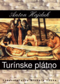 Kniha: Turínske plátno (Anton Hajduk). Vydavateľstvo Michala Vaška, 2007