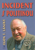 Kniha: Incident s politikou (Egon T. Lánský). Epocha, 2007