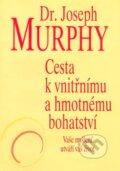 Cesta k vnitřnímu a hmotnému bohatství - Joseph Murphy, Pragma, 2007