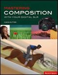 Kniha: Mastering Composition with Your Digital SLR (Chris Rutter)