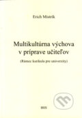 Multikultúrna výchova v príprave učiteľov - Erich Mistrík, IRIS, 2000