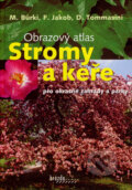 Kniha: Stromy a keře pro okrasné zahrady a parky (D. Tommasini, F. Jakob a M. Bürki). Brázda, 2007