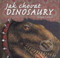 Kniha: Jak chovat dinosaury (Robert Masch). Slovart CZ, 2007