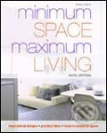 Kniha: Minimum Space Maximum Living (Barty Phillips). Mitchell Beazley, 2007