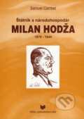 Štátnik a národohospodár Milan Hodža (1878 - 1944) - Samuel Cambel, VEDA, 2001