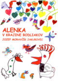 Alenka v krajine bodliakov - Jozef Moravčík Jakubovec, 2006
