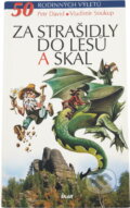Kniha: Za strašidly do lesů a skal - 50 rodinných výletů (Petr David, Petr Soukup a Vladimír Soukup). Ikar CZ, 2006