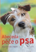Kniha: Abeceda péče o psa - Bohatství rad a nápadů (Heike Schmidt-Rögerová). Knižní klub, 2009