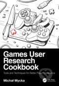 Kniha: Games User Research Cookbook (Mycka  Micha). CRC Press, 2026