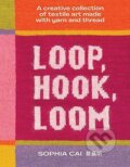 Kniha: Loop, Hook, Loom (Sophia Cai). Smith Street Books, 2026