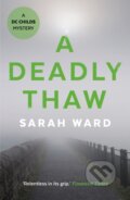 Kniha: A Deadly Thaw (Sarah Ward). Faber and Faber, 2017